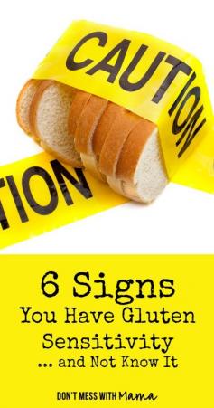 6 Signs You May Have Gluten Sensitivity and Not Know It #glutenfree - DontMesswithMama.com