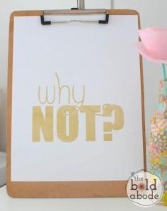 Why Not?  A Bold Printable from The Bold Abode