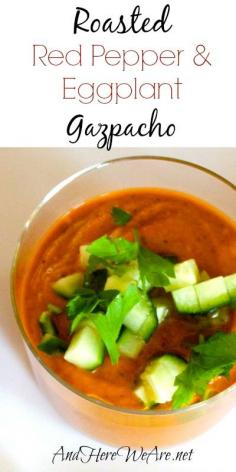Roasted Red Pepper & Eggplant Gazpacho | And Here We Are... #paleo #spanish #soup