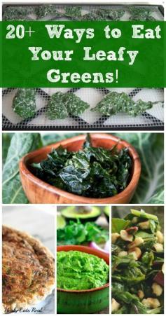 20+ Ways to Eat Your Leafy Greens! - Healy Eats Real #leafy #greens #vegetables #health #paleo