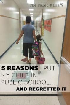 5 Reasons I Put My Child in Public School and Regretted It | The Paleo Mama