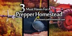 3 Must haves for a Prepper Homestead