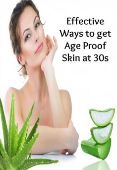 Effective Ways to Get Age Proof Skin in 30s
