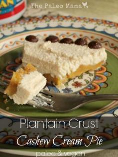 Plantain Crust Cashew Cream Pie from The Paleo Mama