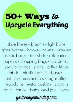 
                    
                        50+ Ways to upcycle and recycle EVERYTHING from light bulbs to jeans to drawers!
                    
                