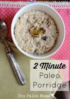 
                        
                            2 Minute Paleo Breakfast Porridge from The Paleo Mama
                        
                    