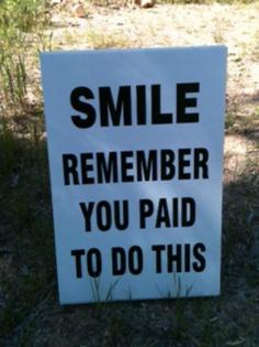 
                    
                        25 Funniest Running Signs At A Race: #12. SMILE. Remember you paid to do this.
                    
                