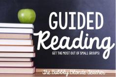 
                    
                        Guided Reading--Get the most out of small groups!
                    
                