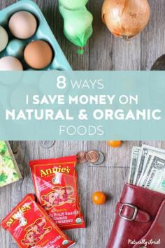 
                    
                        I've been working hard trying to exercise all my options on saving money with food. Here are 8 ways I personally save money on organic and natural foods I love.
                    
                
