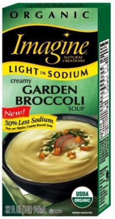 Imagine a world of garden-fresh taste. where creamy organic goodness is just minutes away, offering the same full-flavored taste you love with half the sodium! Welcome to Imagine Natural Creations. - soups that inspire, naturally. Discover the rich, naturally delicious flavor of Imagine Light in Sodium Creamy Garden Broccoli Soup. Enjoy its smooth texture and savor the perfect balance of fresh herbs and delicate seasonings. With 50% less sodium than the regular Imagine Creamy Broccoli Soup, the possibilities are endless! Creamy Garden Broccoli SoupThis beautiful soup is made simply with the taste of broccoli, slowly cooked vegetable stock and roasted garlic - then, lightly seasoned to bring out its very best.