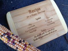 engraved cutting board, bridal shower gift, wedding present or gift, engagement party, recipe for a happy marriage