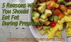 5 Reasons Why You Should Eat Fat During Pregnancy - Modern Alternative Mama