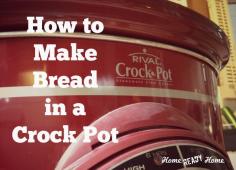 How to Make Bread in a Crock-Pot - Home Ready Home