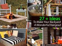 27 + Ideas To Make Your Backyard A Wonderful Hangout -