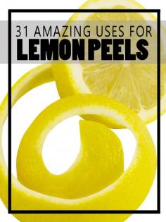 31 Amazing Uses for Lemon Peels - Homesteading and Health