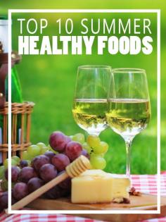 Top 10 Summer Healthy Foods - Homesteading and Health