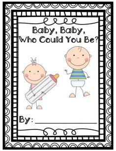 Simple class book with repeated text... Baby, Baby, Who Could You Be? I'm _________. That's me!