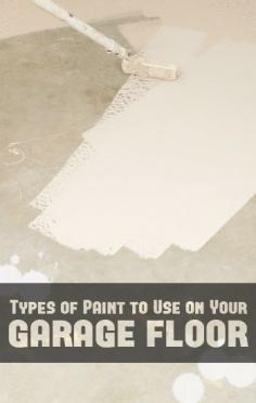 Types of Paint to Use on Your Garage Floor