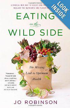 Eating on the Wild Side: The Missing Link to Optimum Health: Jo Robinson: 9780316227940: Amazon.com: Books