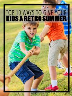 Top 10 Ways to Give Your Kids a Retro Summer - Homesteading and Health