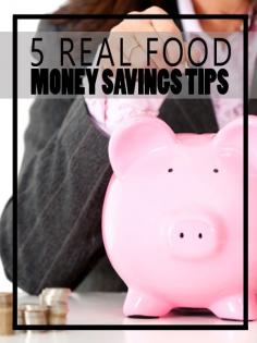 5 Real Food Money Saving Tips - Homesteading and Health