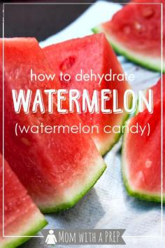 Mom with a PREP | Overloaded with the yummy goodness of watermelon this summer? Learn to make watermelon candy! (dehydrated watermelon) -- HAPPY NATIONAL WATERMELON DAY!