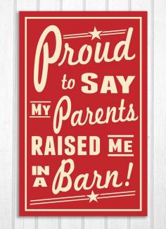 Proud to Say My Parents Raised Me in a Barn Retro Look Sign