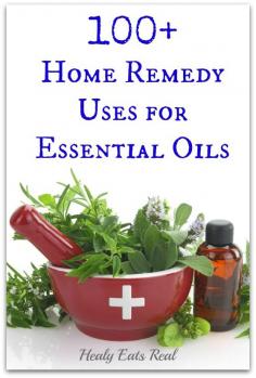 100+ Home Remedy Uses for Essential Oils - Healy Eats Real #essential #oils #home #remedies #natural #holistic #health