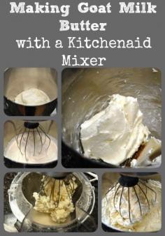 Making Goat Butter with a Kitchenaid Mixer - via Better Hens and Gardens