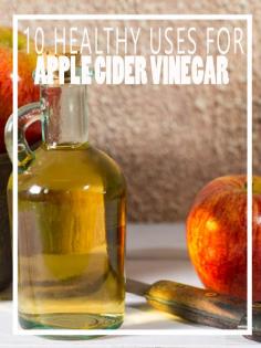 10 Healthy Uses for Apple CIder Vinegar - Homesteading and Health