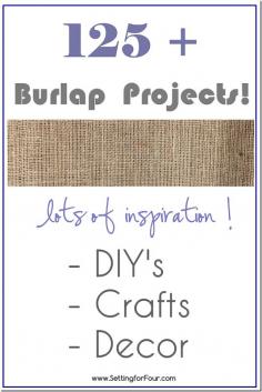 125 plus Burlap Projects from Setting for Four