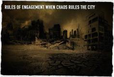 Rules of Engagement When Chaos Rules the City