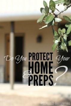 Do you protect your home and preps?