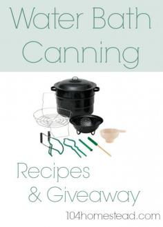 Water Bath Canning Recipes & Giveaway | The 104 Homestead