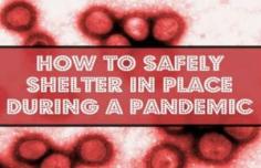 How to Safely Shelter in Place During a Pandemic | Emergency preparedness tips at survivallife.com #emergencypreparedness #disasterpreparedness #survival #prepping