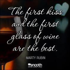 The first kiss and the first glass of wine are the best. www.snooth.com/...