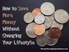 How to Save More Money Without Changing Your Lifestyle