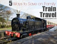 5 Ways to Save on Family Train Travel -- have you ever tried traveling by train?