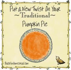 
                    
                        Five Ways to Put a Different Twist on Your Traditional Pumpkin Pie ~ Black Fox Homestead
                    
                