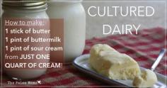 Cultured Dairy: How to Make 1 Stick of Butter, 1 Pint of Sour Cream, and 1 Pint of Buttermilk with JUST ONE Quart of Cream! - The Paleo Mama...