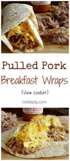 Slow Cooker Pulled Pork Breakfast Wraps from NoblePig.com