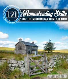 121 Homesteading Skills for the Modern Day Homesteader | Pioneer Settler | Homesteading Projects and Off the Grid Living Tips and Tricks at pioneersettler.com