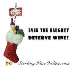 
                    
                        Even the naughty deserve wine!
                    
                