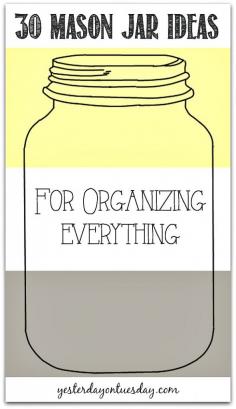
                    
                        30 Mason Jar Ideas for Organizing Everything from yesterdayontuesda... #masonjars #organizing
                    
                