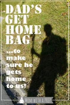 
                    
                        Dad's Get Home Bag - because we want him to get safely home to us!  //  Mom with a PREP
                    
                