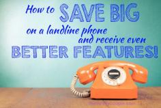 
                    
                        How to Save BIG Money on Your Landline Phone and Get Even Better Features
                    
                