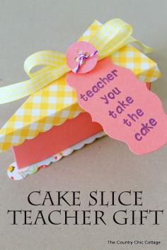 
                    
                        Cake slice teacher gift -- make this paper cake slice and fill with the teacher gift of your choice!
                    
                