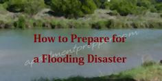 
                    
                        How to Prepare for a Flooding Disaster
                    
                
