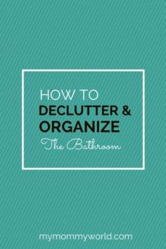 
                    
                        How to Declutter and Organize the Bathroom
                    
                