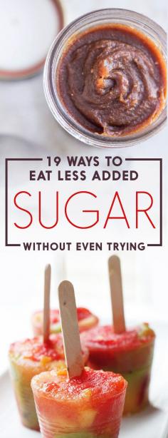 
                    
                        19 Ways To Eat Less Added Sugar Without Even Trying
                    
                